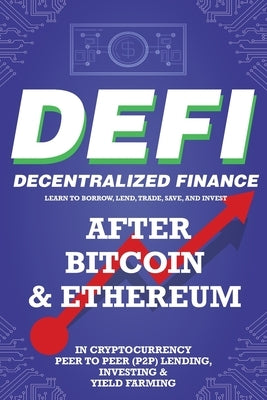 Decentralized Finance (DeFi) Learn to Borrow, Lend, Trade, Save, and Invest after Bitcoin & Ethereum in Cryptocurrency Peer to Peer (P2P) Lending, Inv by Crypto Art, Nft Trending