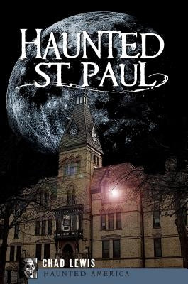 Haunted St. Paul by Lewis, Chad