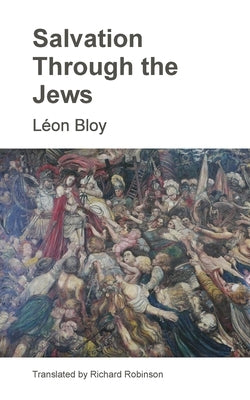 Salvation Through the Jews by Bloy, L&#233;on