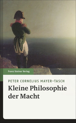 Kleine Philosophie Der Macht by Mayer-Tasch, Peter Cornelius