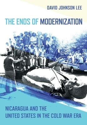 The Ends of Modernization by Lee, David Johnson