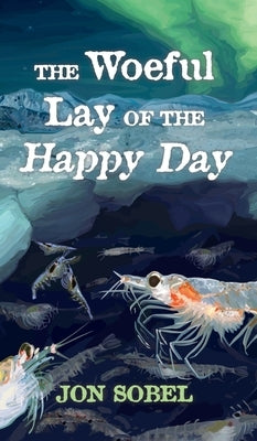 The Woeful Lay of the Happy Day by Sobel, Jon