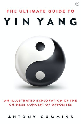 The Ultimate Guide to Yin Yang by Cummins, Antony