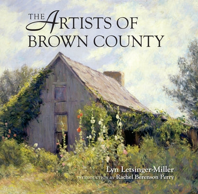 The Artists of Brown County by Letsinger-Miller, Lyn