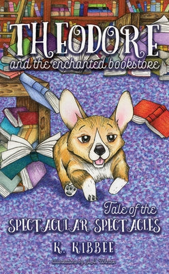 Tale of the Spectacular Spectacles, 1: Corgi Adventures by Kibbee, K.