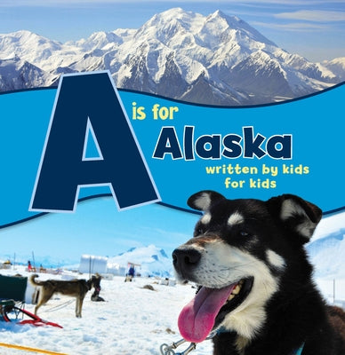 A is for Alaska: Written by Kids for Kids by Alaska, Boys And Girls Clubs