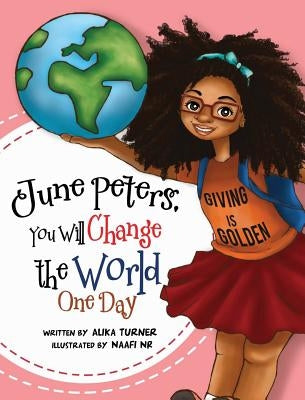 June Peters, You Will Change The World One Day by Turner, Alika R.