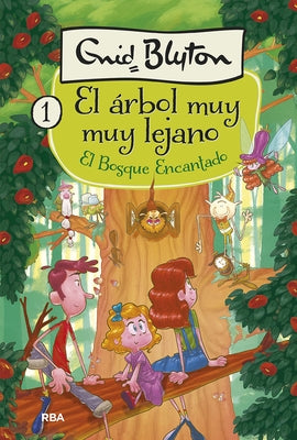 El Bosque Encantado. El Árbol Muy Muy Lejano 1 / The Enchanted Wood by Blyton, Enid