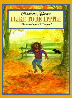 I Like to Be Little by Zolotow, Charlotte