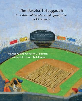 The Baseball Haggadah: A Festival of Freedom and Springtime in 15 Innings by Forman, Sharon G.