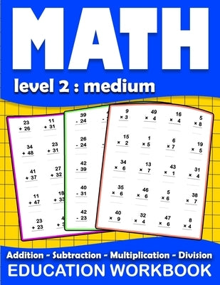 Math education workbook: Daily Mathematics Practice Exercises Maths book level 2 for 3rd 4th 5th... Grades with Addition, Subtraction, Multipli by Homeschooling Book, Math