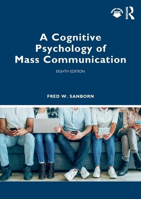 A Cognitive Psychology of Mass Communication by Sanborn, Fred W.