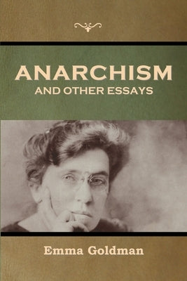 Anarchism and Other Essays by Goldman, Emma