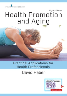 Health Promotion and Aging: Practical Applications for Health Professionals by Haber, David