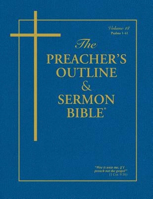 The Preacher's Outline & Sermon Bible - Vol. 18: Psalms 1 - 41: King James Version by Worldwide, Leadership Ministries
