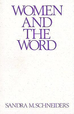 Women and the Word: The Gender of God in the New Testament and the Spirituality of Women by Schneiders, Sandra M.