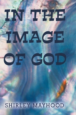 In the Image of God by Mayhood, Shirley