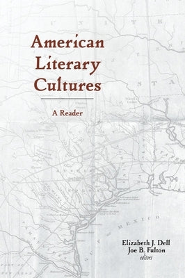 American Literary Cultures: A Reader by Dell, Elizabeth J.