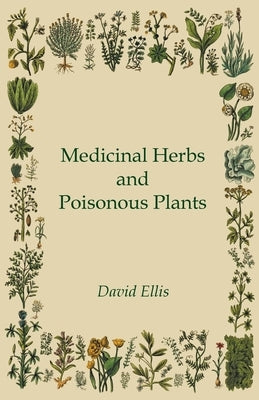 Medicinal Herbs and Poisonous Plants by Ellis, David