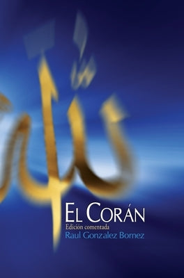 El Corán: Edición comentada by B&#243;rnez, Ra&#250;l Gonz&#225;lez