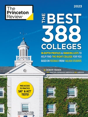 The Best 388 Colleges, 2023: In-Depth Profiles & Ranking Lists to Help Find the Right College for You by The Princeton Review