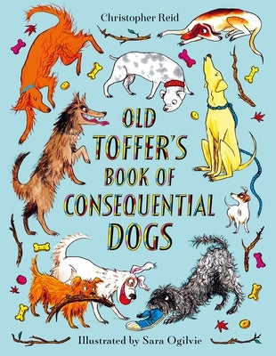 Old Toffer's Book of Consequential Dogs by Reid, Christopher