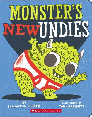 Monster's New Undies by Berger, Samantha
