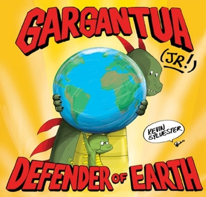 Gargantua (Jr!): Defender of Earth by Sylvester, Kevin