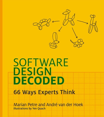 Software Design Decoded: 66 Ways Experts Think by Petre, Marian