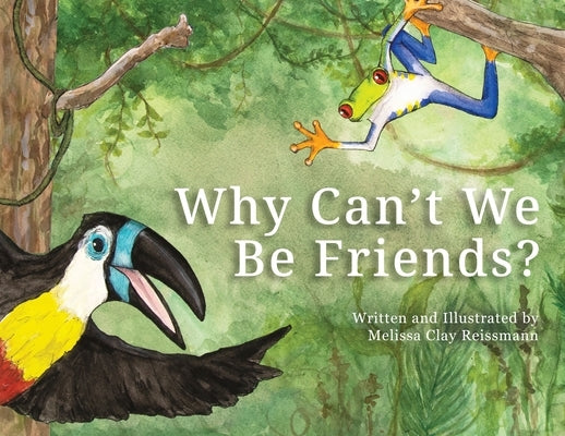 Why Can't We Be Friends by Clay Reissmann, Melissa