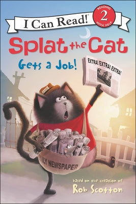Splat the Cat Gets a Job! by Scotton, Rob