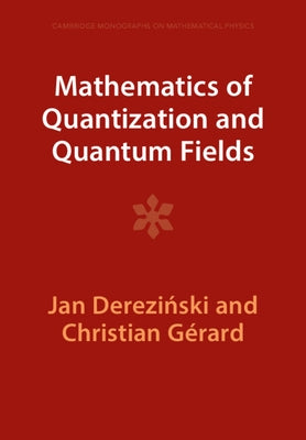 Mathematics of Quantization and Quantum Fields by Derezi&#324;ski, Jan