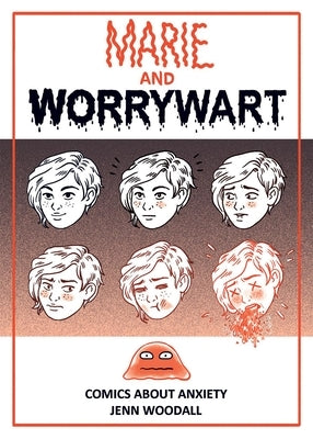 Marie and Worrywart: Comics about Anxiety by Woodall, Jenn