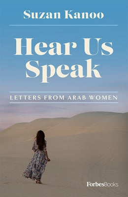 Hear Us Speak: Letters from Arab Women by Suzan Kanoo