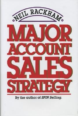 Major Account Sales Strategy by Rackham, Neil