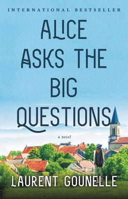 Alice Asks the Big Questions by Gounelle, Laurent