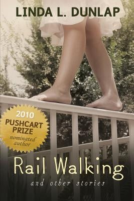 RAIL WALKING and Other Stories by Dunlap, Linda L.