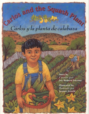 Carlos And The Squash Plant/Carlos y la Planta de Calabaza by Stevens, Jan Romero