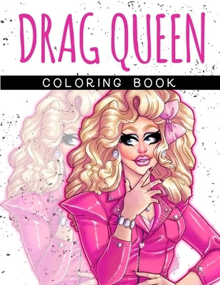 Drag Queen Coloring Book: Adult Coloring Book for Fabulous Drag Queens by Books, D. Queens