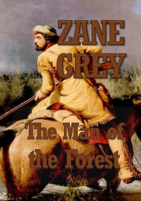 The Man of the Forest by Grey, Zane