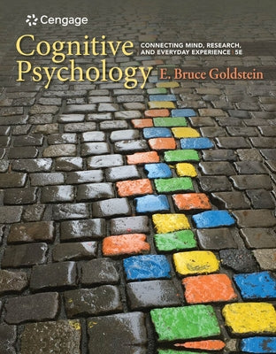 Cognitive Psychology: Connecting Mind, Research, and Everyday Experience by Goldstein, E. Bruce