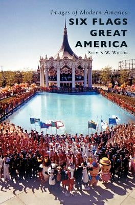 Six Flags Great America by Wilson, Steven W.