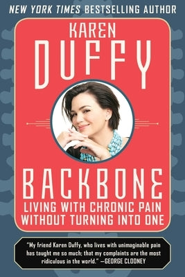 Backbone: An Inspirational Manual for Coping with Chronic Pain by Duffy, Karen