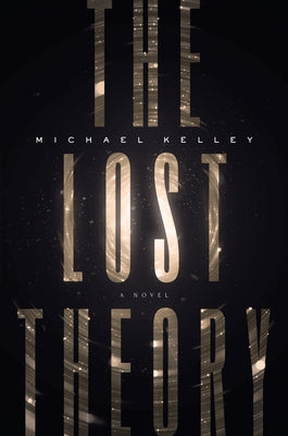 The Lost Theory by Kelley, Michael