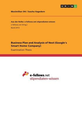 Business Plan and Analysis of Nest (Google's Smart Home Company) by Ott, Maximilian