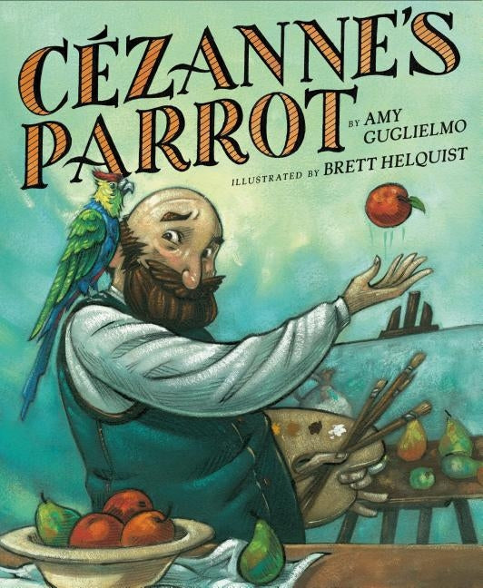 Cezanne's Parrot by Guglielmo, Amy