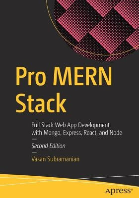 Pro Mern Stack: Full Stack Web App Development with Mongo, Express, React, and Node by Subramanian, Vasan