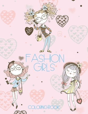 Fashion Girls Coloring Book: Fun and stylish fashion images for girls, kids and young teens to color. by Books, J. and I.