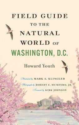 Field Guide to the Natural World of Washington, D.C. by Youth, Howard