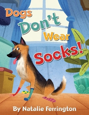 Dogs Don't Wear Socks! by Ferrington, Natalie